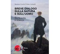 Breve dialogo sulla natura e sull'uomo. Tra filosofia e scienza
