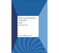 Breve grammatica di latino - Falcone Maria Jennifer