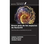 Breve guía de los espacios de BanachS: Teoremas clave y propiedades estructurales