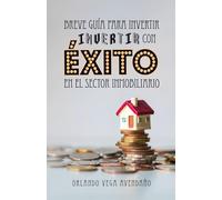 Breve guía para invertir con éxito en el sector inmobiliario