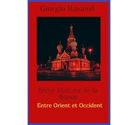 Bréve Histoire de la Russie: Entre Orient et Occident