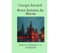 Breve história da Rússia: Entre o Oriente e o Ocidente