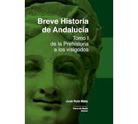 Breve Historia de Andalucía: Tomo I. De la Prehistoria a los visigodos