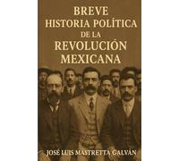 Breve Historia Política de la Revolución Mexicana