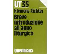Breve introduzione all'anno liturgico. Risposte alle domande della comunità di oggi