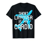 Breve Layover è Il Mio Cardio Divertente frequente Viaggiatore Maglietta