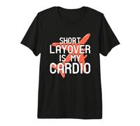 Breve Layover è Il Mio Cardio Divertente frequente Viaggiatore Maglietta Premium