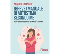 (Breve) manuale di autostima secondo me. Ovvero come acquisire coraggio con un pizzico di autoironia