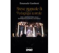 Breve manuale di pedagogia teatrale - Emanuele Gambetti