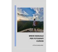 Breve manuale per fotografi curiosi