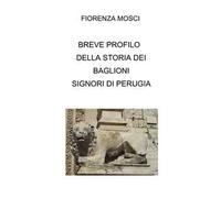 Breve profilo della storia dei Baglioni signori di Perugia