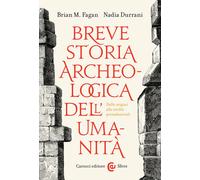 Breve storia archeologica dell'umanità. Dalle origini alle civilt