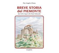 Breve storia del Piemonte - Chiara Pier Angelo
