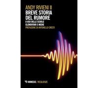 Breve storia del rumore. A uso delle scuole elementari e medie
