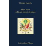 Breve storia del tardo impero ottomano - Hanioglu M. Sukru