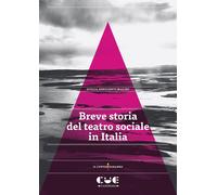 Breve storia del teatro sociale in Italia - Innocenti Malini Giulia