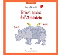 Breve storia dell’Amicizia. Ediz. a colori