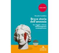 Breve storia dell’amnesia. Un viaggio a ritroso nell’immaginario contemporaneo