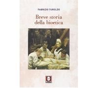 Breve storia della bioetica [Mar 06, 2014] Turoldo, Fabrizio