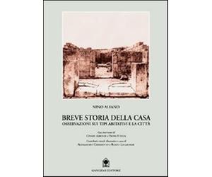 Breve storia della casa. Osservazioni sui tipi abitativi e le città - Alfa...