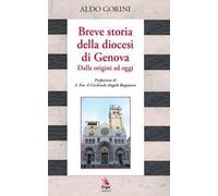 Breve storia della diocesi di Genova. Dalle origini ad oggi