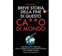 Breve storia della fine di questo c***o di mondo