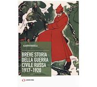 Breve storia della guerra civile russa 1917-1920
