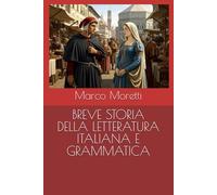 BREVE STORIA DELLA LETTERATURA ITALIANA E GRAMMATICA