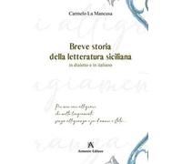 Breve storia della letteratura siciliana. In dialetto e in italiano