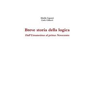Breve Storia Della Logica. Dall'umanesimo Al Primo Novecento [Italian]