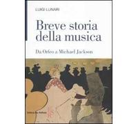 Breve storia della musica. Da Orfeo a Michael Jackson