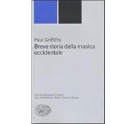 Breve storia della musica occidentale - Griffiths Paul