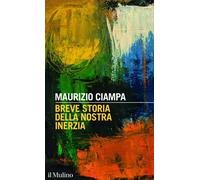 Breve storia della nostra inerzia - Ciampa Maurizio
