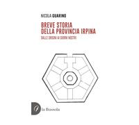 Breve storia della provincia irpina. Dalle origini ai giorni nostri
