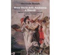 Breve storia della psichiatria a Venezia. Dagli anni settanta. Cenni storici, memorie, tendenze e riflessioni