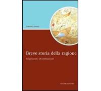 Breve storia della ragione. Dai presocratici alle multinazionali