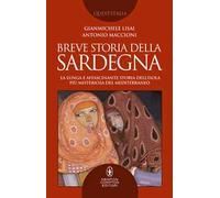 Breve storia della Sardegna. La lunga e affascinante storia dell'isola più misteriosa del Mediterraneo
