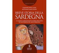 Breve storia della Sardegna. La lunga e affascinante storia dell'isola più misteriosa del Mediterraneo