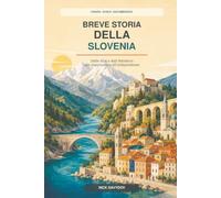Breve storia della Slovenia: Dalle Alpi e dall’Adriatico alla Jugoslavia e all’indipendenza