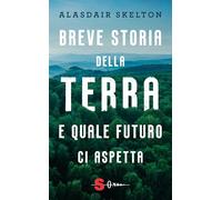 Breve storia della Terra e quale futuro ci aspetta