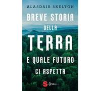 Breve storia della Terra e quale futuro ci aspetta