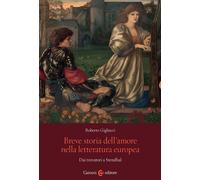 Breve storia dell'amore nella letteratura europea. Dai trovatori a Stendhal