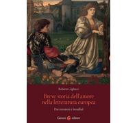 Breve storia dell'amore nella letteratura europea. Dai trovatori a Stendhal [Pap