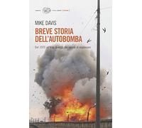 Breve storia dell'autobomba. Dal 1920 all'Iraq di oggi. Un secolo di esplosioni