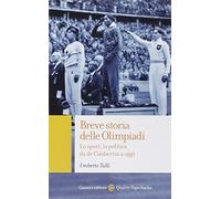 Breve storia delle Olimpiadi. Lo sport, la politica da de Coubertin a oggi