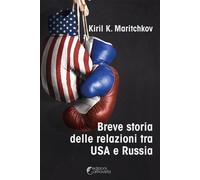 Breve storia delle relazioni tra USA e Russia - Maritchkov Kiril K.