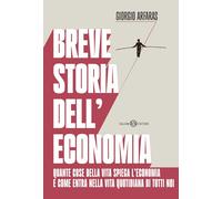 BREVE STORIA DELL'ECONOMIA - ARFARAS GIORGIO - Salani