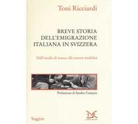 Breve storia dell'emigrazione italiana in Svizzera. Dall'esodo di massa alle nuove mobilità
