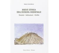Breve Storia Dell'Europa Medievale. Uomini, Istituzioni, Civiltà