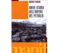 Breve storia dell'impero del petrolio - Paolini Michele